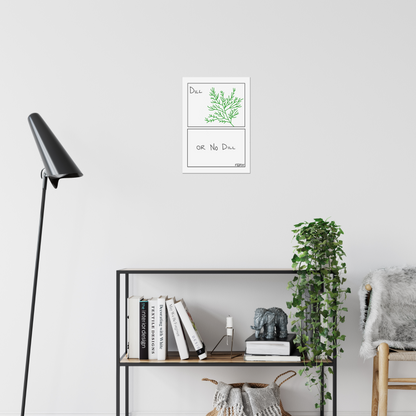 Dill or No Dill Print