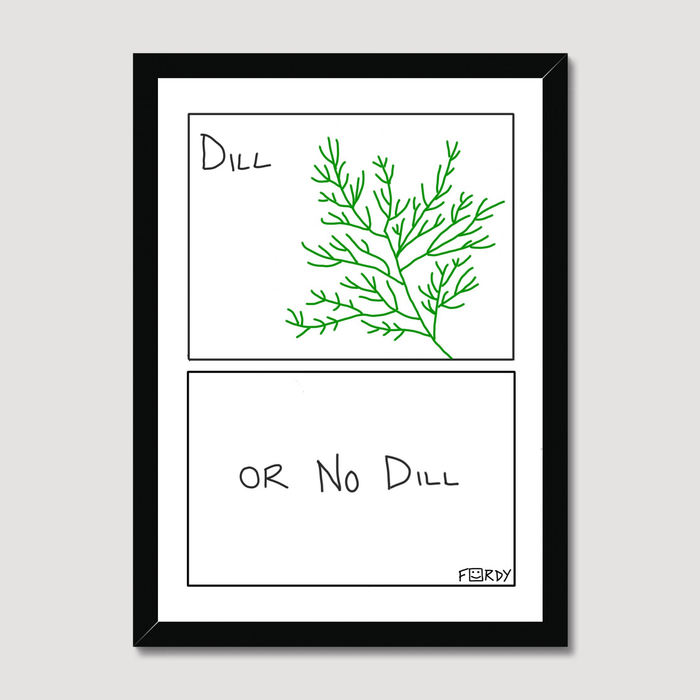 Dill or No Dill Print